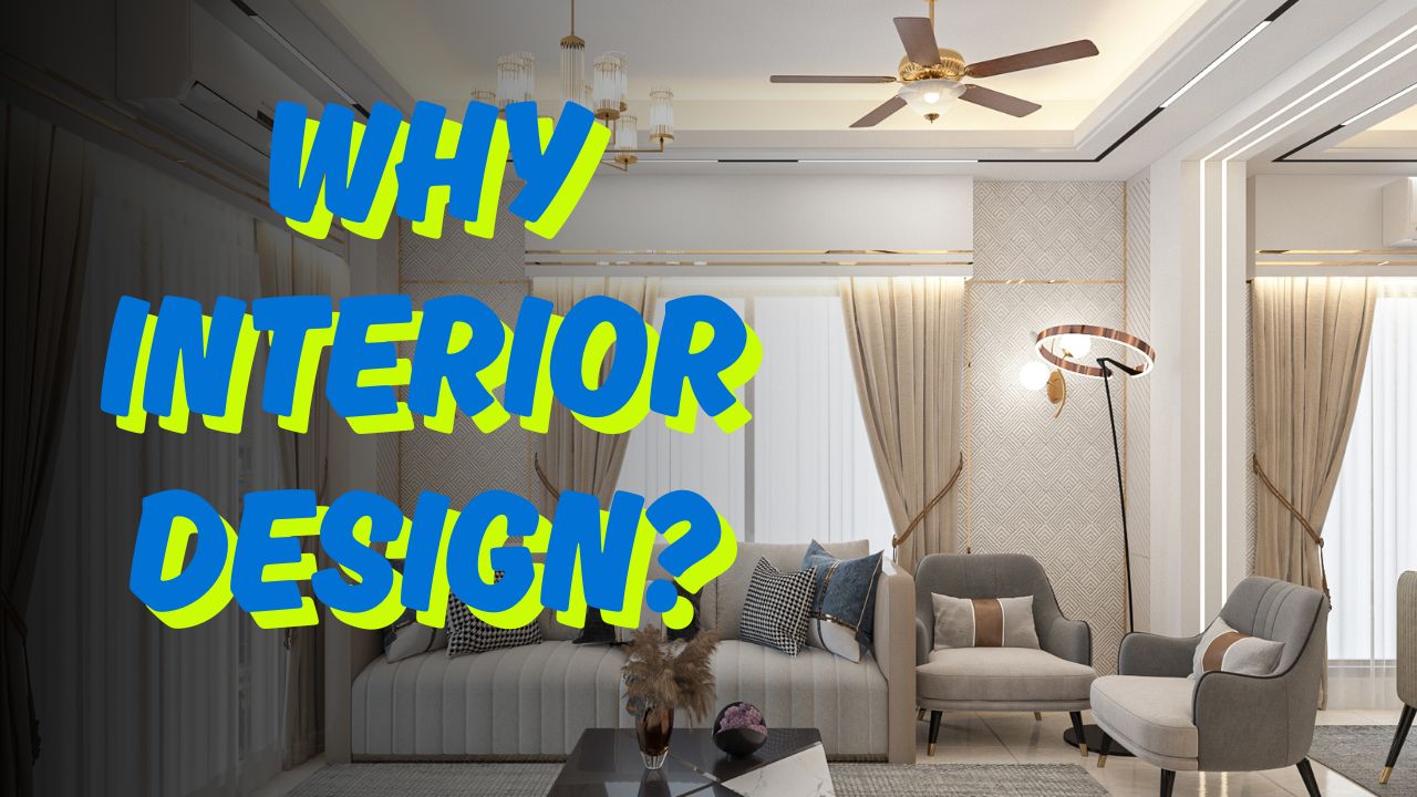 The image showcases a modern living room with elegant interior design. Key elements include a ceiling fan, stylish lighting, large windows adorned with beige curtains, a cozy seating area (featuring a sofa and two armchairs with decorative pillows), and a coffee table holding a vase and other decor. The walls have a textured design, and there's a unique circular floor lamp. The text on the image reads: "WHY INTERIOR DESIGN?"